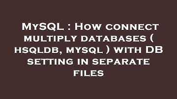 MySQL : How connect multiply databases ( hsqldb, mysql ) with DB setting in separate files