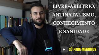 A FILOSOFIA ENLOUQUECE? HÁ LIVRE-ARBÍTRIO? | RESPONDENDO AOS MEMBROS DO CANAL | MAIO 2026