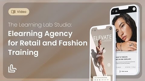 The Learning Lab Studio: Elearning Agency for Retail and Fashion Training
