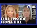 Fiona Hill | Full Episode 10.22.21 | Firing Line with Margaret Hoover | PBS