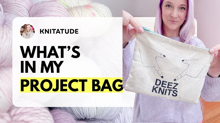 Knitter’s Edition: What’s in My WIP Bag (Projects + Tools!)