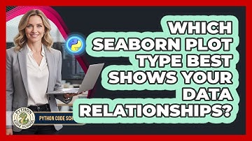 Which Seaborn Plot Type Best Shows Your Data Relationships? - Python Code School