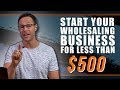 How to Start Your Real Estate Business with Less Than $500 | Wholesaling Houses