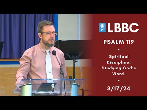 Spiritual Disciplines: Studying God’s Word | Psalm 119 | Sermon | 3/17/24