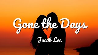 Jacob Lee - Gone the Days (Conscious Sessions) (Lyrics) feat. Jessica Pearson