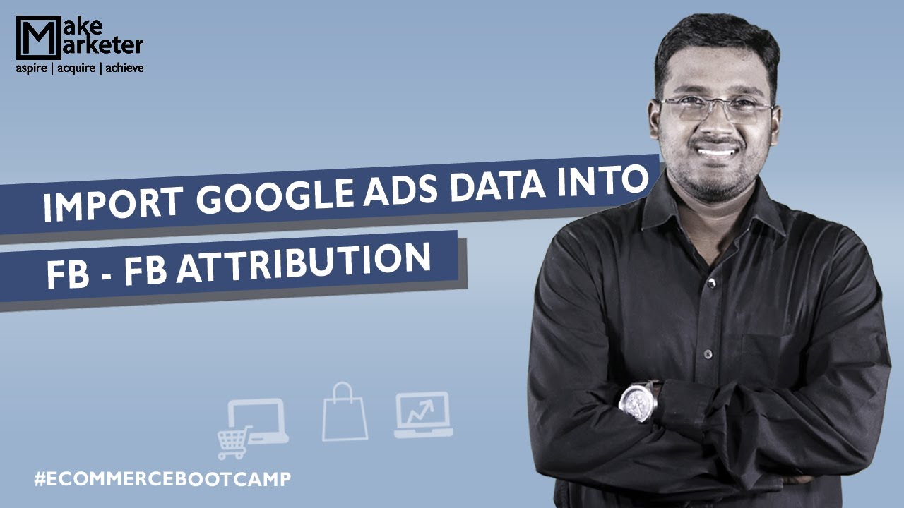 Facebook Attribution Tool: How to Import Google Ads & Google Organic Data into Facebook Ads