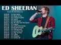 Ed Sheeran Greatest Hits Full Album Playlist - The Best Of Ed Sheeran Nonstop New Songs