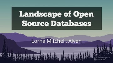 Landscape of Open Source Databases - Lorna Mitchell