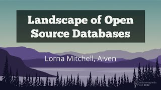 Landscape of Open Source Databases - Lorna Mitchell