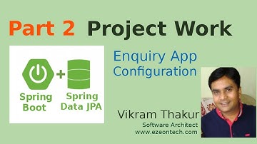 2 - Spring Data JPA | Spring Boot | Project Work - Enquiry App Configuration | By eZeon