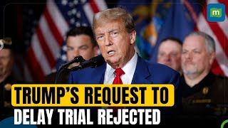 Donald Trump's Request To Delay Hush Money Trial Rejected Again; Trial To Begin On April 15