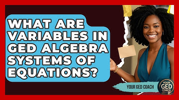 What Are Variables In GED Algebra Systems Of Equations? - Your GED Coach
