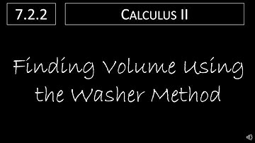 Calculus II - 7.2.2 Finding Volume Using the Washer Method