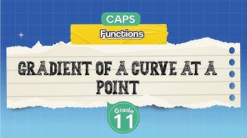 [GRADE 11] Gradient of a Curve at a Point