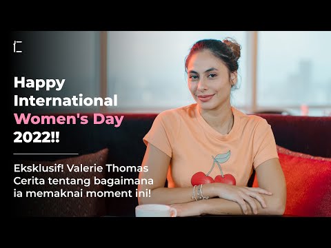 HAPPY INTERNATIONAL WOMEN&rsquo;S DAY!! Valerie Thomas membagikan pandangannya dan makna dari hari wanita.