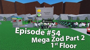 Roblox - Factory Simulator Playthrough - Episode 54 - Mega Zod Part 2: The 1st Floor & Where I went