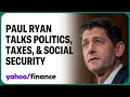 Former house speaker paul ryan talks gop politics social security and taxes
