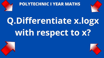 Differentiate x.logx with respect to x?