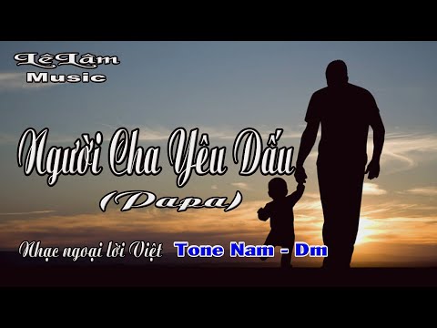 Karaoke - NGƯỜI CHA YÊU DẤU | Papa Tone Nam | Lê Lâm Music