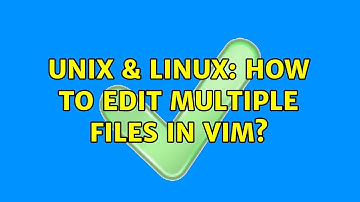 Unix & Linux: How to edit multiple files in Vim?