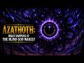 Azathoth: What Happens If The Blind God Wakes?