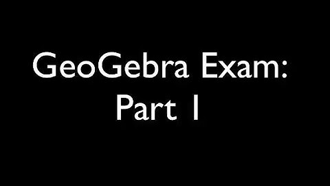 GeoGebra Exam Video Examples