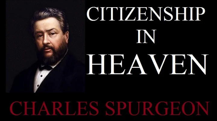 Citizenship In Heaven - Charles Spurgeon