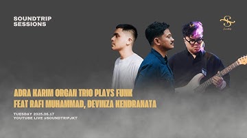 [SOUNDTRIP] ADRA KARIM ORGAN TRIO FEAT RAFI MUHAMMAD,, DEVINZA KENDRANATA PLAYS FUNK