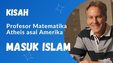 Kisah Profesor Matematika Atheis Amerika Masuk Islam - Dr Jeffrey Lang