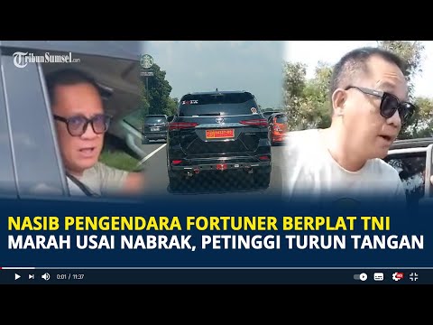 Nasib Pengendara Fortuner Berplat TNI Marah Usai Nabrak Ngaku Adik Jendral, Petinggi Turun Tangan