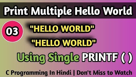 3. Program To Print Multiple "Hello World" Using Single Printf Function | C Programming in Hindi