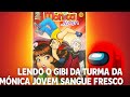 LENDO  O  GIBI  DA TURMA DA MÔNICA JOVEM (SANGUE FRESCO) 