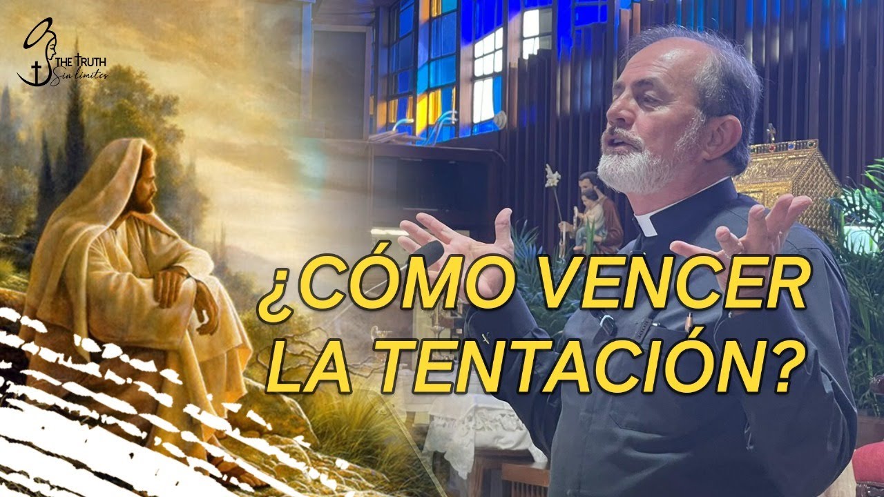 Cómo vencer la Tentación... con el Padre Oswaldo Agudelo.