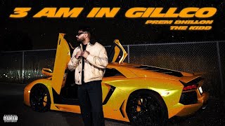 3AM IN GILLCO (Official Video) || Prem Dhillon || The Kidd ||Latest Punjabi Song 2025