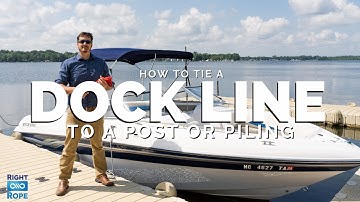 How to Tie a Dock Line to a Post or Piling