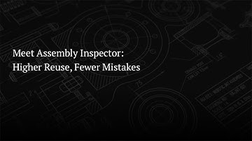 Meet Assembly Inspector: Higher Reuse, Fewer Mistakes