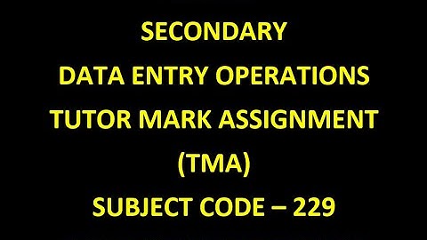 NIOS 10th SECONDARY DATA ENTRY OPERATIONS TMA (TUTOR MARKED ASSIGNMENT) ACADEMIC YEAR 2019-20