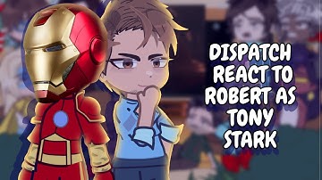 Dispatch React To Robert As Tony Stark || Gacha React