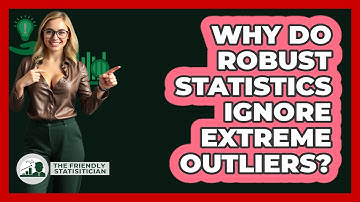 Why Do Robust Statistics Ignore Extreme Outliers? - The Friendly Statistician