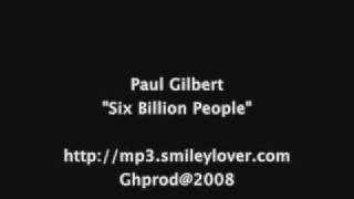 Paul Gilbert - Six Billion People - MP3.SmileyLover.Com