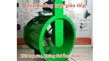 Quạt hướng trục gián tiếp, hút bụi sơn, hút ẩm. Nhà máy sản xuất Trần Gia M&E