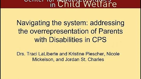 Navigating the System: Addressing the Overrepresentation of Parents with Disabilities in CPS