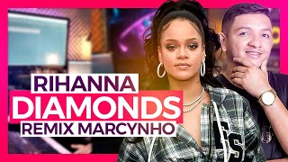 RIHANNA - DIAMONDS (REMIX - MARCYNHO SENSAÇÃO)