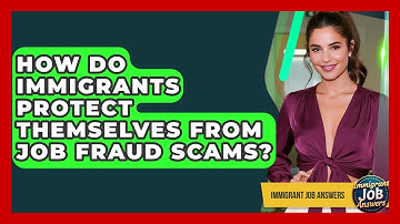 How Do Immigrants Protect Themselves From Job Fraud Scams? - Immigrant Job Answers