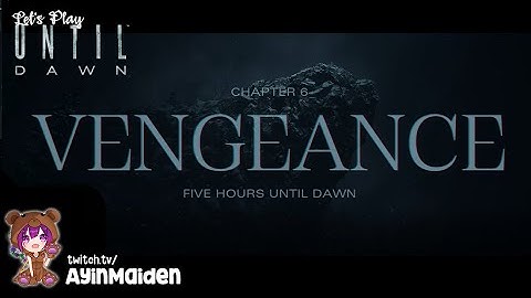 Chapter 6: Vengeance | Until Dawn (2024) II