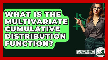 What Is The Multivariate Cumulative Distribution Function? - The Friendly Statistician