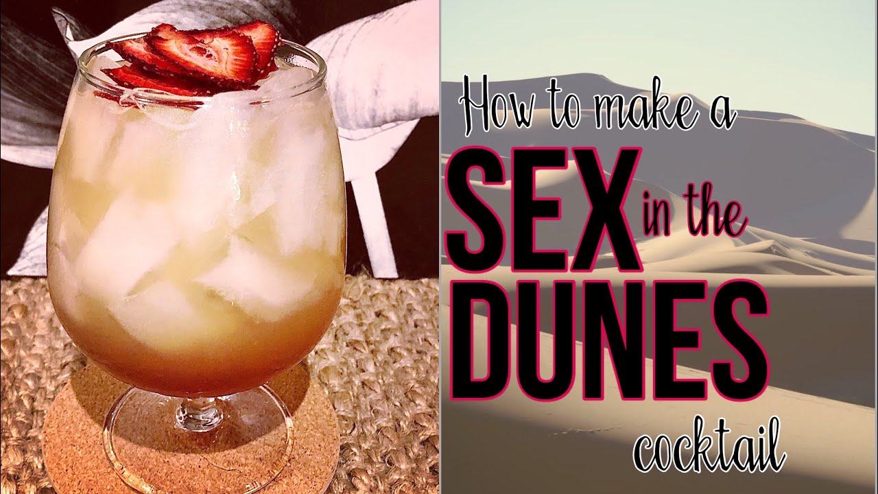 Part II of the Sex Cocktail Series - Sex in the Dunes cocktail!