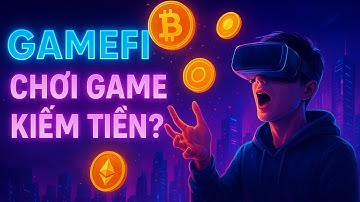 GameFi là gì? Xu hướng chơi game kiếm tiền toàn cầu – Cơ hội hay bong bóng?