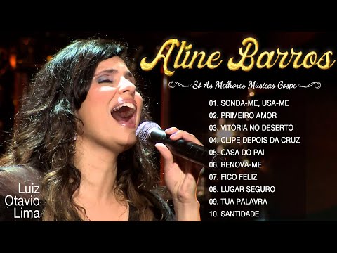 Aline Barros - AS MELHORES (músicas mais tocadas) [[ATUALIZADA]] [[NOVA LISTA]]