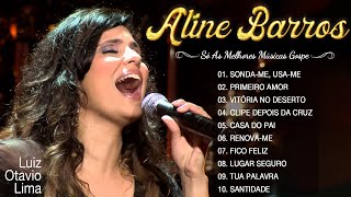 Aline Barros - AS MELHORES (músicas mais tocadas) [[ATUALIZADA]] [[NOVA LISTA]]